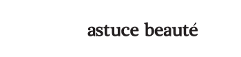 astuce beauté